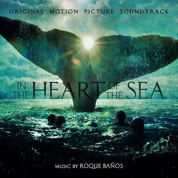 In The Heart Of The Sea- Soundtrack details - SoundtrackCollector.com